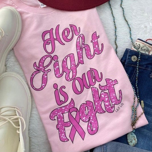 Her Fight is Our Fight T-Shirt